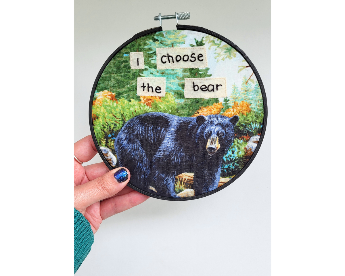 I Choose The Bear embroidered hoop art