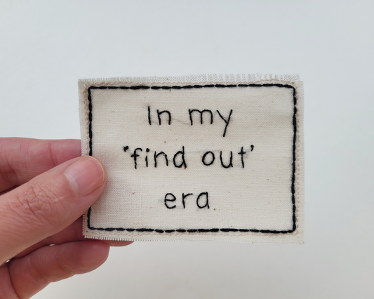 Hand embroidered patch - In My Find Out Era